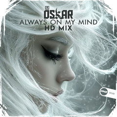 DJ Oskar - Always On My Mind HD Mix