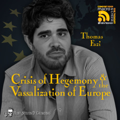 Crisis of Hegemony & the Vassalization of Europe with Thomas Fazi