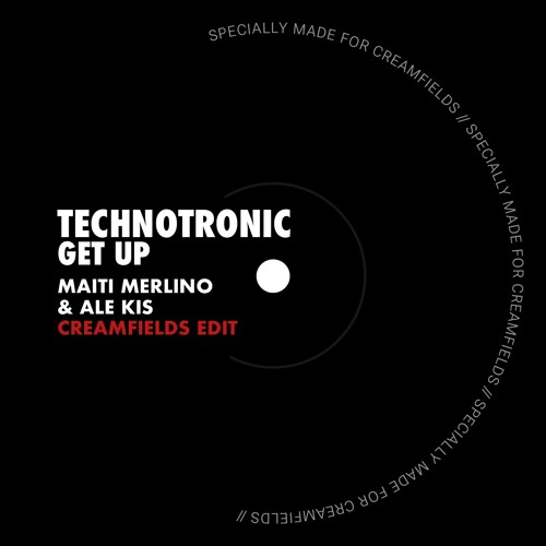 Technotronic - Get up (Maiti Merlino & Ale Kis Creamfields Edit)
