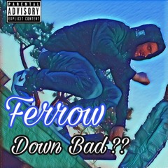 Down Bad [VIDEO LINK IN DESCRIPTION]
