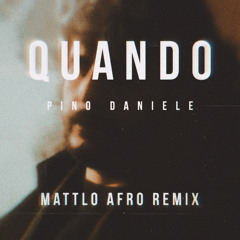 Pino Daniele - Quando (Mattlo Afro Remix)