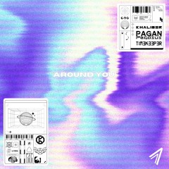 KHALIBER, PAGAN PEGASUS & T1M3K33P3R - AROUND YOU