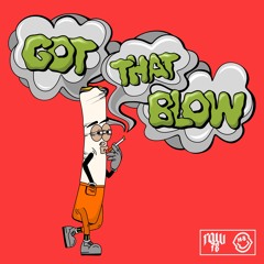 GOT THAT BLOW