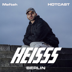 HEISSS HOTCAST 010: Mefteh