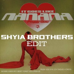 Nanana x Mercury x Won't Forget You x Push Up (Shyia Brothers Edit)