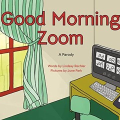 FREE EBOOK 📩 Good Morning Zoom by  Lindsay Rechler &  June Park EBOOK EPUB KINDLE PD