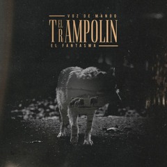 Voz De Mando - El Trampolin (Feat. El Fantasma)