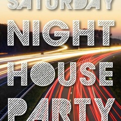 SATURDAY HOUSE PARTY