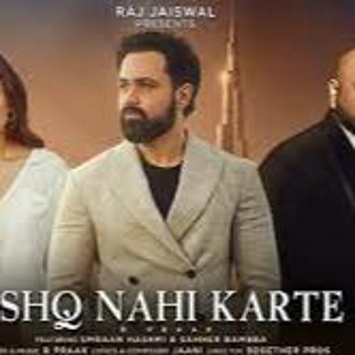 Ishq Nahi Karte  Emraan Hashmi   B Praak   Jaani   Sahher B   Raj Jaiswal   Latest Song 2022