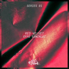 Effe Gonzalez - Red Velvet | SERIES 01