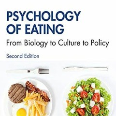 Read [EBOOK EPUB KINDLE PDF] Psychology of Eating: From Biology to Culture to Policy by  Emily Splan