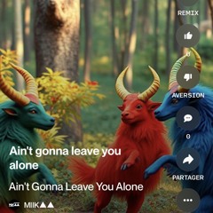 ain't-gonna-leave-you-alone V2.mp3