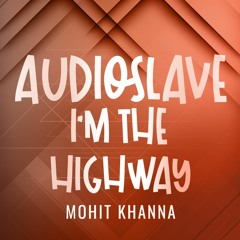 Audioslave - I Am The Highway (Instrumental Cover By Mohit Khanna)
