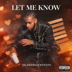Dlanestaywinnin- Let Me Know