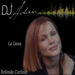 La Luna - Belinda Carlisle Feat DJ Adam (Original Mix)