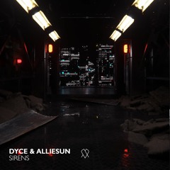Dyce X Alliesun - Sirens