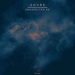 SHVRE - Unexpected Ra [RD002]