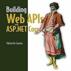 Building Web APIs with ASP.NET Core BY: Valerio De Sanctis (Author) )E-reader)