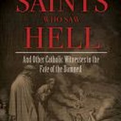 (PDF) Saints Who Saw Hell: And Other Catholic Witnesses to the Fate of the Damned - Paul Thigpen