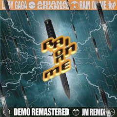 Rain On Me (Remastered Demo) [JM Remix] with DL