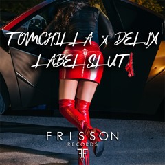 Delix & Tomchilla - Label Slut