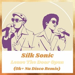Silk Sonic - Leave The Door Open (OK+ Nu Disco Remix)