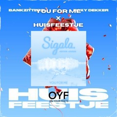 You For Me x Huisfeestje (Sigala ft. Rita Ora x Bankzitters ft. Roxy Dekker) | OYF Mashup