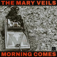 The Mary Veils - "Morning Comes"