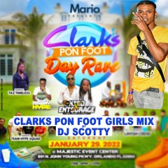 CLARKS PON FOOT PROMO MIXTAPE BY DJ SCOTTY [GIRLS MIX]