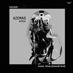 EXCLUSIVE: Azemad - Helwan [Awkwardly Social]