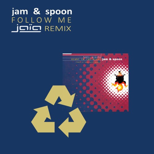 JAM & SPOON - Follow Me (JAIA remix) - > free download