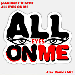 JACKINSKY ft KYNT- All Eyes On Me (Alex Ramos Mix)