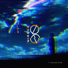 mirrør // daydream