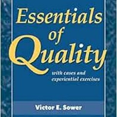 [Get] PDF EBOOK EPUB KINDLE Essentials of Quality with Cases and Experiential Exercises by Victor E.