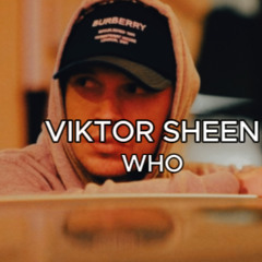 Viktor Sheen – WHO [REMIX]