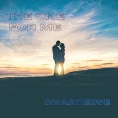 Chanteuse - The One For Me