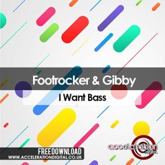 Overdose - I Want Bass (Footrocker & Gibby Remix) [FREE Download on Acceleration Digital]