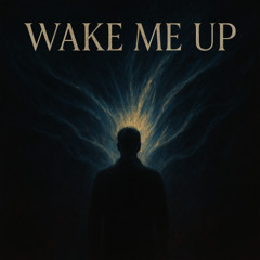 Wake Me Up