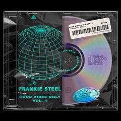 Good Vibes Only Vol. 4 (Frankie Steel)