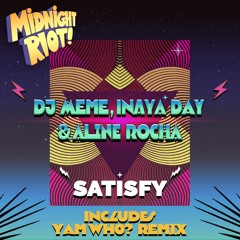 DJ Meme & Aline Rocha & Inaya Day - Satisfy - Yam Who? Remix (teaser)