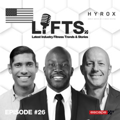 LIFTS Episode 26 - HYROX365, The Global Wellness Economy Report and the Emotional and Mental Weight of Body Image with Guest Bryan Myers