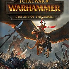 VIEW EBOOK EPUB KINDLE PDF Total War: Warhammer - The Art of the Games by  Paul Davies 📝