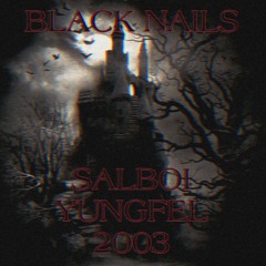 Black Nails // SAL BOI YUNGFEL YUNGPRINCE