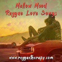 Mellow Mood Reggae Love Songs