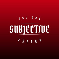 It's SUBJECTIVE VOL004 - XSETRA