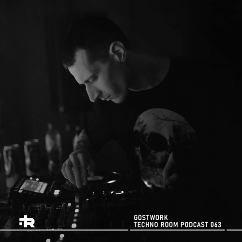 Techno Room PODCAST 063: Gostwork