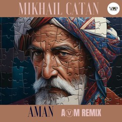 Mikhail Catan  - Aman (AVM Remix) [Camel VIP Records]