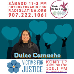 Radio Latina Anchorage-01-March-2025- Victims for Justice, Dulce Camacho