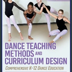 #^D.O.W.N.L.O.A.D ⚡ Dance Teaching Methods and Curriculum Design: Comprehensive K-12 Dance Educati