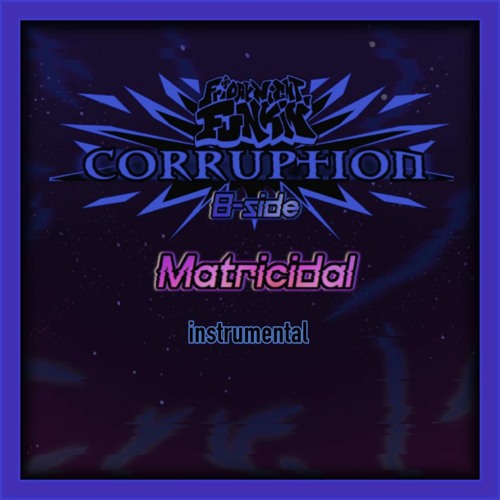 Stream Friday Night Funkin' Corruption: B-sides - Matricidal ...